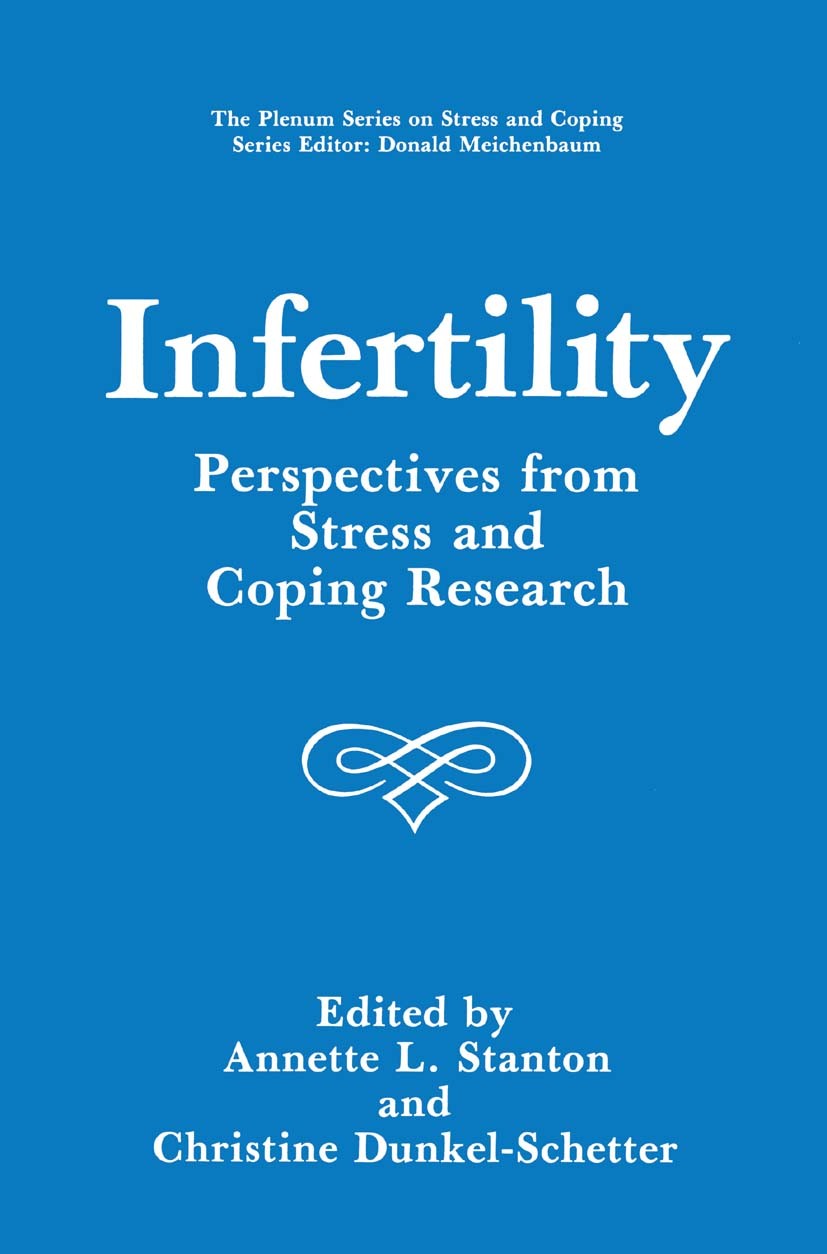 Titlebook: Infertility; Perspectives from St Annette L. Stanton,Christine Dunkel-Schetter Book 1991 Springer Science+Business Media New York 1991 Moti Titlebook: Infertility; Perspectives from St Annette L. Stanton,Christine Dunkel-Schetter Book 1991 Springer Science+Business Media New York 1991 Moti