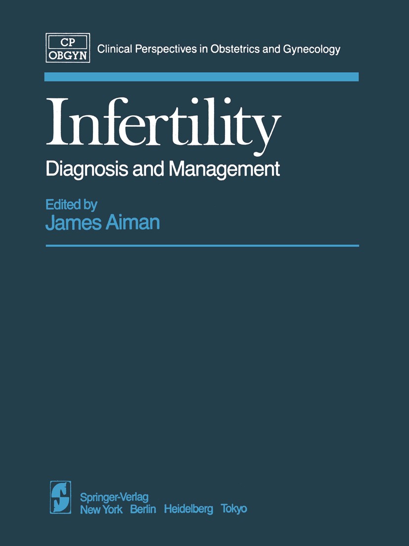 Titlebook: Infertility; Diagnosis and Manage James Aiman (Associate Professor / Director) Book 1984 Springer-Verlag New York, Inc. 1984 Sterilität.ana Titlebook: Infertility; Diagnosis and Manage James Aiman (Associate Professor / Director) Book 1984 Springer-Verlag New York, Inc. 1984 Sterilität.ana