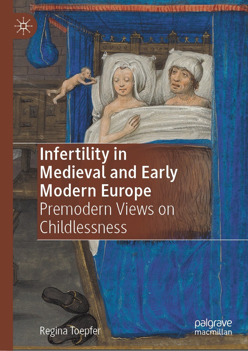Titlebook: Infertility in Medieval and Early Modern Europe; Premodern Views on C Regina Toepfer Book 2022 The Editor(s) (if applicable) and The Author Titlebook: Infertility in Medieval and Early Modern Europe; Premodern Views on C Regina Toepfer Book 2022 The Editor(s) (if applicable) and The Author