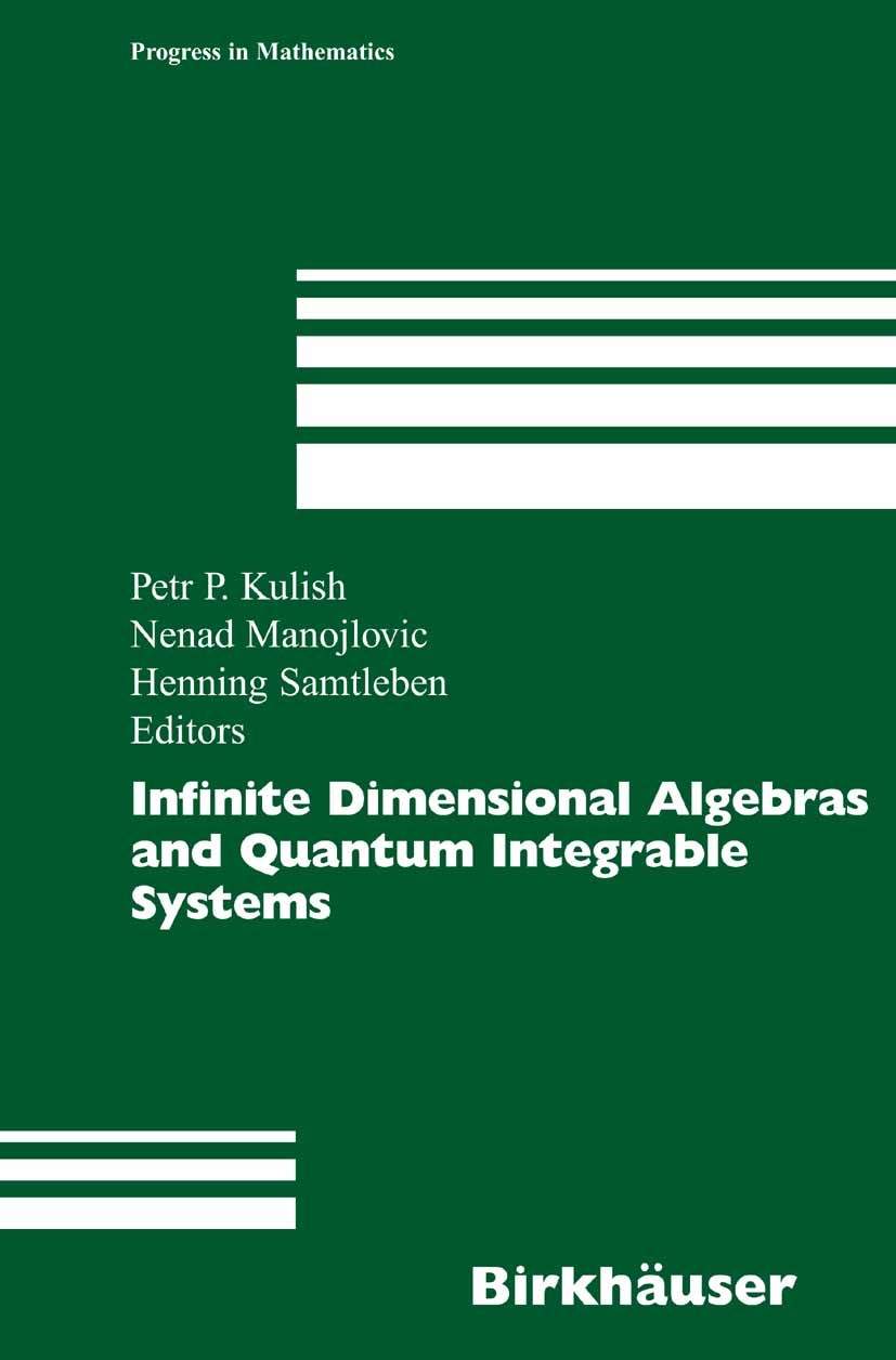 Titlebook: Infinite Dimensional Algebras and Quantum Integrable Systems; Petr P. Kulish,Nenad Manojlovich,Henning Samtleben Conference proceedings 20 Titlebook: Infinite Dimensional Algebras and Quantum Integrable Systems; Petr P. Kulish,Nenad Manojlovich,Henning Samtleben Conference proceedings 20