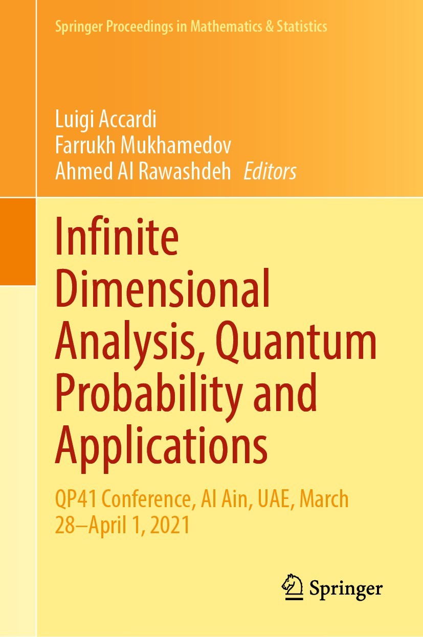 Titlebook: Infinite Dimensional Analysis, Quantum Probability and Applications; QP41 Conference, Al Luigi Accardi,Farrukh Mukhamedov,Ahmed Al Rawashd Titlebook: Infinite Dimensional Analysis, Quantum Probability and Applications; QP41 Conference, Al Luigi Accardi,Farrukh Mukhamedov,Ahmed Al Rawashd