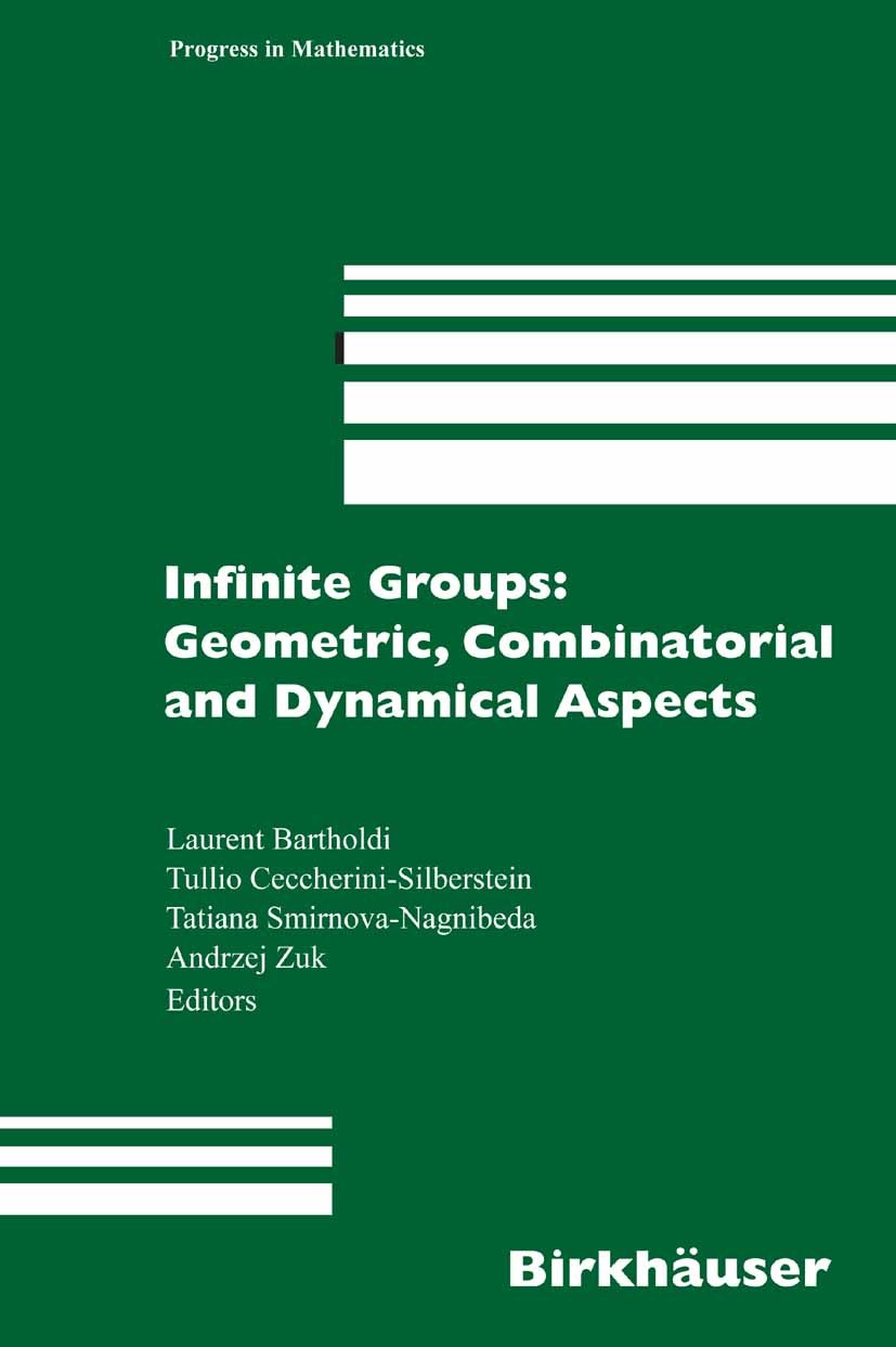 Titlebook: Infinite Groups: Geometric, Combinatorial and Dynamical Aspects; Laurent Bartholdi,Tullio Ceccherini-Silberstein,An Book 2005 Birkhäuser B Titlebook: Infinite Groups: Geometric, Combinatorial and Dynamical Aspects; Laurent Bartholdi,Tullio Ceccherini-Silberstein,An Book 2005 Birkhäuser B