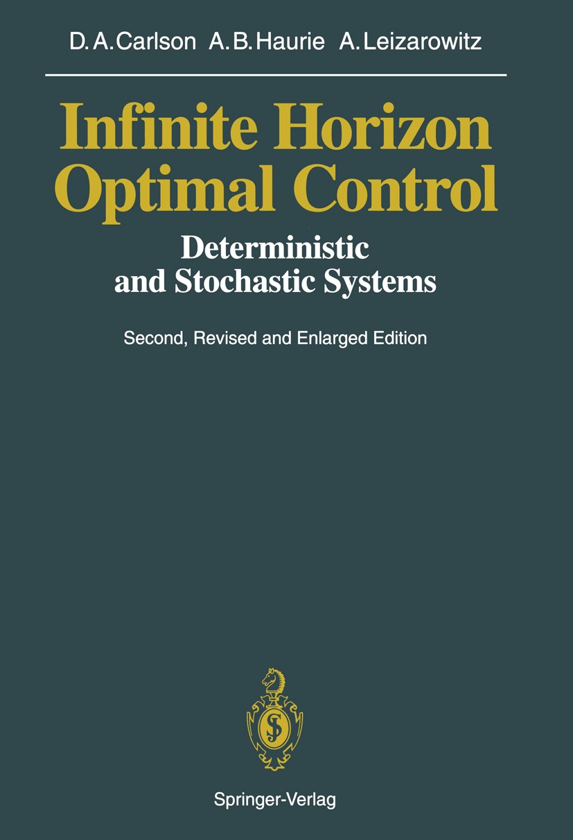 Titlebook: Infinite Horizon Optimal Control; Deterministic and St Dean A. Carlson,Alain B. Haurie,Arie Leizarowitz Book 1991Latest edition Springer-Ve Titlebook: Infinite Horizon Optimal Control; Deterministic and St Dean A. Carlson,Alain B. Haurie,Arie Leizarowitz Book 1991Latest edition Springer-Ve
