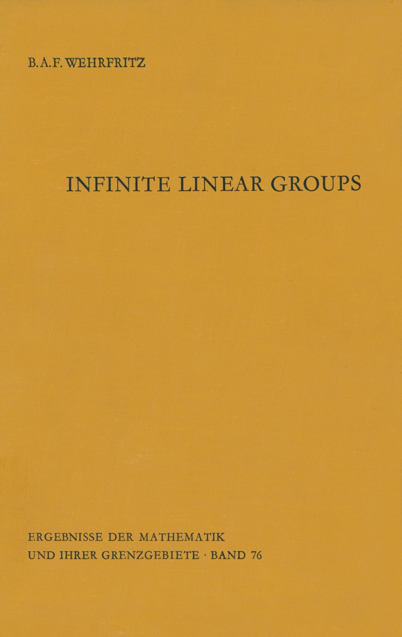 Titlebook: Infinite Linear Groups; An Account of the Gr Bertram A. F. Wehrfritz Book 1973 Springer-Verlag Berlin Heidelberg 1973 Abelian group.Finite. Titlebook: Infinite Linear Groups; An Account of the Gr Bertram A. F. Wehrfritz Book 1973 Springer-Verlag Berlin Heidelberg 1973 Abelian group.Finite.