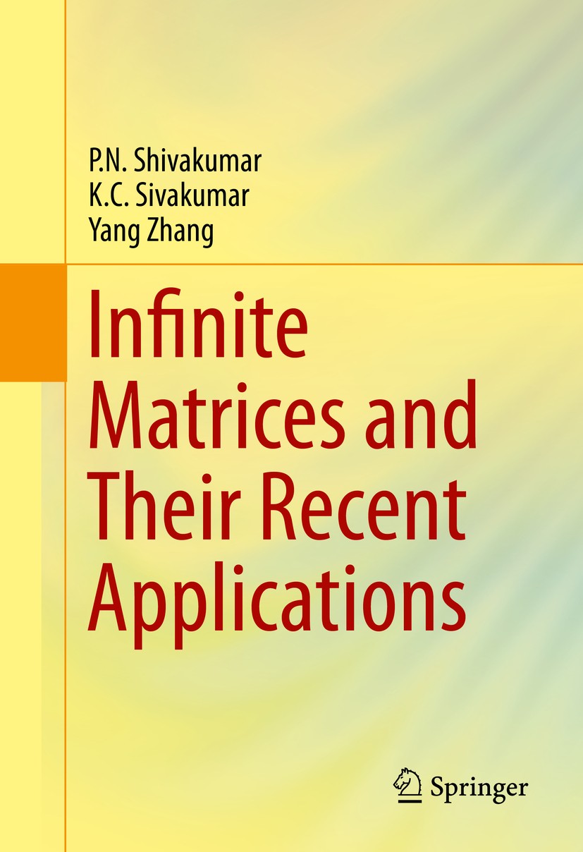Titlebook: Infinite Matrices and Their Recent Applications; P.N. Shivakumar,K C Sivakumar,Yang Zhang Book 2016 Springer International Publishing Swit Titlebook: Infinite Matrices and Their Recent Applications; P.N. Shivakumar,K C Sivakumar,Yang Zhang Book 2016 Springer International Publishing Swit