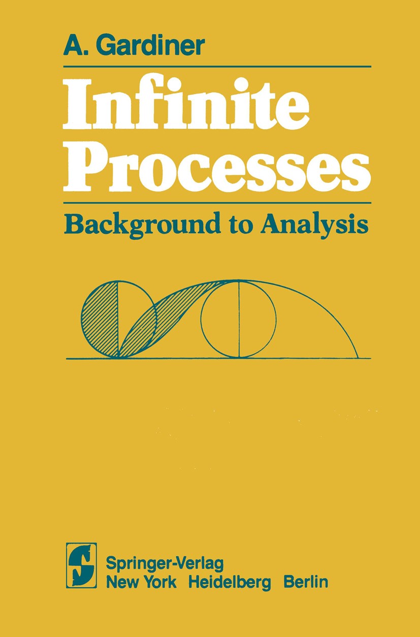 Titlebook: Infinite Processes; Background to Analys A. Gardiner Textbook 1982 Springer-Verlag New York Inc. 1982 Analysis.Area.Calc.Elementary Analysi Titlebook: Infinite Processes; Background to Analys A. Gardiner Textbook 1982 Springer-Verlag New York Inc. 1982 Analysis.Area.Calc.Elementary Analysi