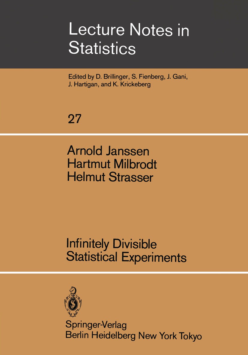 Titlebook: Infinitely Divisible Statistical Experiments; Arnold Janssen,Hartmut Milbrodt,Helmut Strasser Book 1985 Springer-Verlag Berlin Heidelberg Titlebook: Infinitely Divisible Statistical Experiments; Arnold Janssen,Hartmut Milbrodt,Helmut Strasser Book 1985 Springer-Verlag Berlin Heidelberg