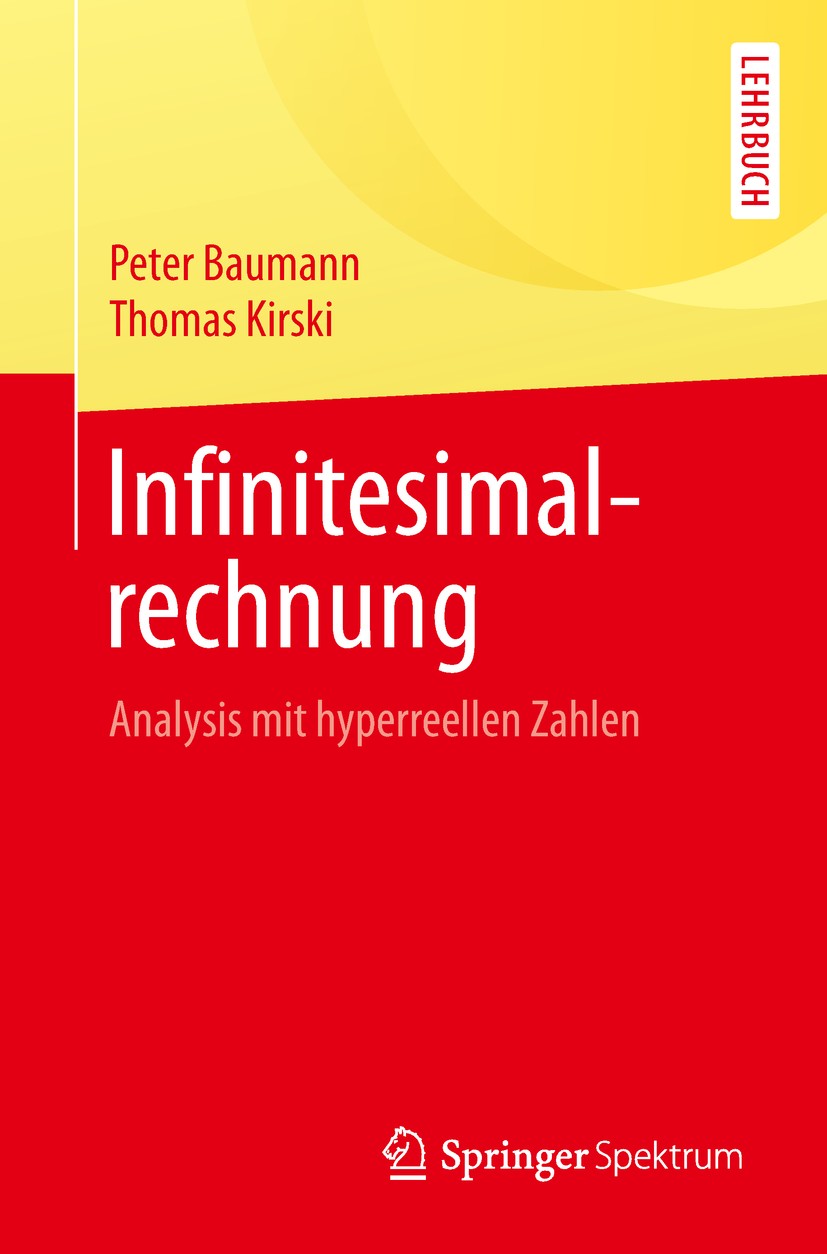 Titlebook: Infinitesimalrechnung; Analysis mit hyperre Peter Baumann,Thomas Kirski Textbook 20191st edition Springer-Verlag GmbH Deutschland, ein Teil Titlebook: Infinitesimalrechnung; Analysis mit hyperre Peter Baumann,Thomas Kirski Textbook 20191st edition Springer-Verlag GmbH Deutschland, ein Teil