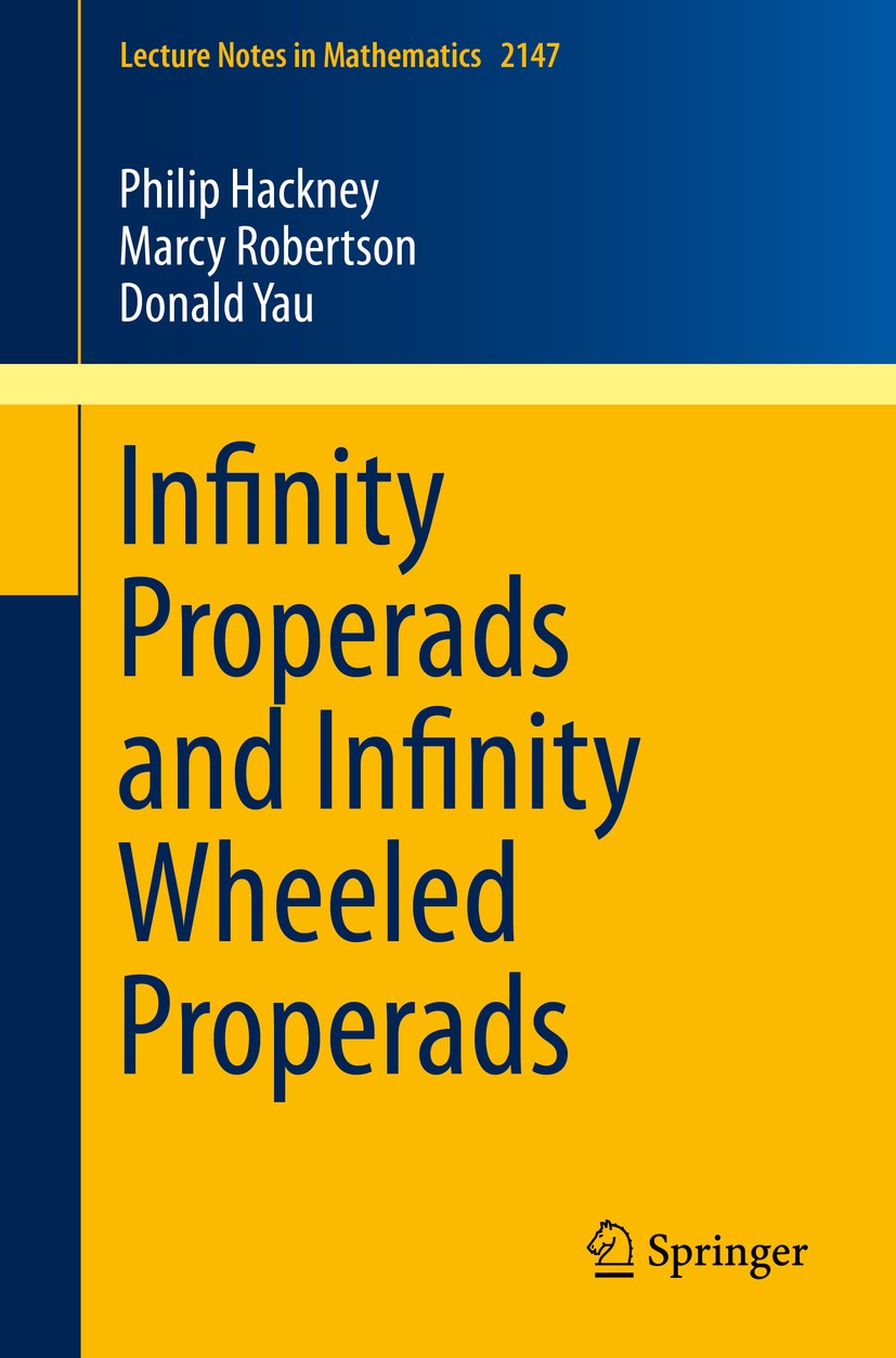 Titlebook: Infinity Properads and Infinity Wheeled Properads; Philip Hackney,Marcy Robertson,Donald Yau Book 2015 Springer International Publishing S Titlebook: Infinity Properads and Infinity Wheeled Properads; Philip Hackney,Marcy Robertson,Donald Yau Book 2015 Springer International Publishing S