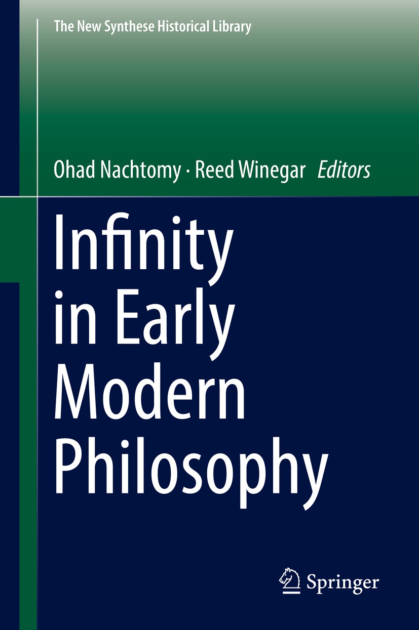 Titlebook: Infinity in Early Modern Philosophy; Ohad Nachtomy,Reed Winegar Book 2018 Springer International Publishing AG, part of Springer Nature 20 Titlebook: Infinity in Early Modern Philosophy; Ohad Nachtomy,Reed Winegar Book 2018 Springer International Publishing AG, part of Springer Nature 20