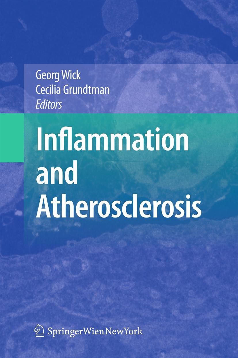 Titlebook: Inflammation and Atherosclerosis; Georg Wick,Cecilia Grundtman Book 2012 Springer-Verlag/Wien 2012 Animal Models.Atherogenesis.Immunopatho Titlebook: Inflammation and Atherosclerosis; Georg Wick,Cecilia Grundtman Book 2012 Springer-Verlag/Wien 2012 Animal Models.Atherogenesis.Immunopatho