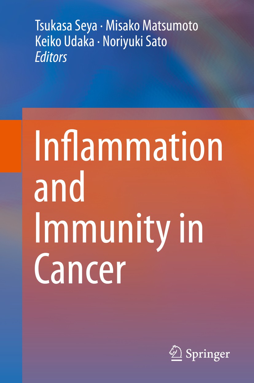 Titlebook: Inflammation and Immunity in Cancer; Tsukasa Seya,Misako Matsumoto,Noriyuki Sato Book 2015 Springer Japan 2015 Immunotherapy.adjuvant.anti Titlebook: Inflammation and Immunity in Cancer; Tsukasa Seya,Misako Matsumoto,Noriyuki Sato Book 2015 Springer Japan 2015 Immunotherapy.adjuvant.anti