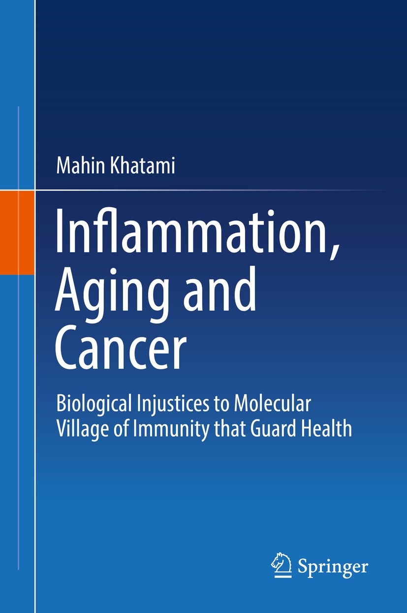 Titlebook: Inflammation, Aging and Cancer; Biological Injustice Mahin Khatami Book 2017 Springer International Publishing AG 2017 Inflammation.Yin-Yan Titlebook: Inflammation, Aging and Cancer; Biological Injustice Mahin Khatami Book 2017 Springer International Publishing AG 2017 Inflammation.Yin-Yan