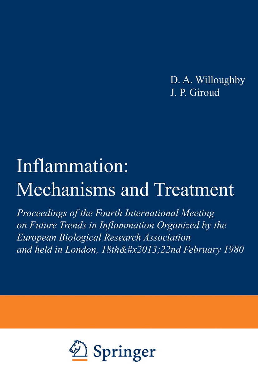 Titlebook: Inflammation: Mechanisms and Treatment; Proceedings of the F D. A. Willoughby (Professor),J. P. Giroud (Profess Conference proceedings 1980 Titlebook: Inflammation: Mechanisms and Treatment; Proceedings of the F D. A. Willoughby (Professor),J. P. Giroud (Profess Conference proceedings 1980