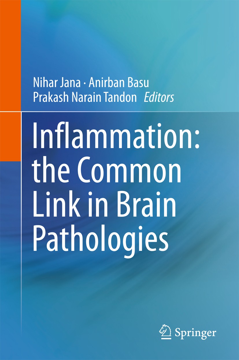 Titlebook: Inflammation: the Common Link in Brain Pathologies; Nihar Jana,Anirban Basu,Prakash Narain Tandon Book 2016 Springer Science+Business Medi Titlebook: Inflammation: the Common Link in Brain Pathologies; Nihar Jana,Anirban Basu,Prakash Narain Tandon Book 2016 Springer Science+Business Medi