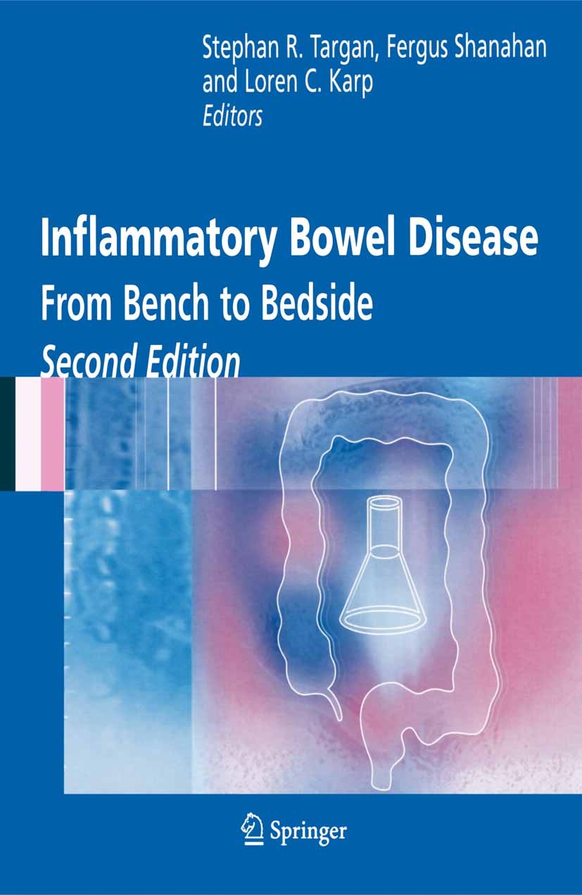 Titlebook: Inflammatory Bowel Disease; From Bench to Bedsid Stephan R. Targan,Fergus Shanahan,Loren C. Karp Book 2005Latest edition Springer-Verlag US Titlebook: Inflammatory Bowel Disease; From Bench to Bedsid Stephan R. Targan,Fergus Shanahan,Loren C. Karp Book 2005Latest edition Springer-Verlag US