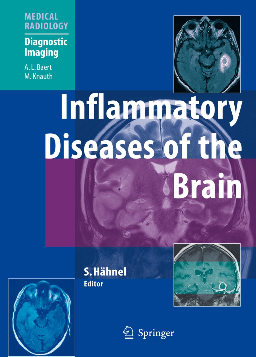 Titlebook: Inflammatory Diseases of the Brain; Stefan Hähnel Book 20091st edition Springer-Verlag Berlin Heidelberg 2009 Infection.Inflammation.MR im Titlebook: Inflammatory Diseases of the Brain; Stefan Hähnel Book 20091st edition Springer-Verlag Berlin Heidelberg 2009 Infection.Inflammation.MR im
