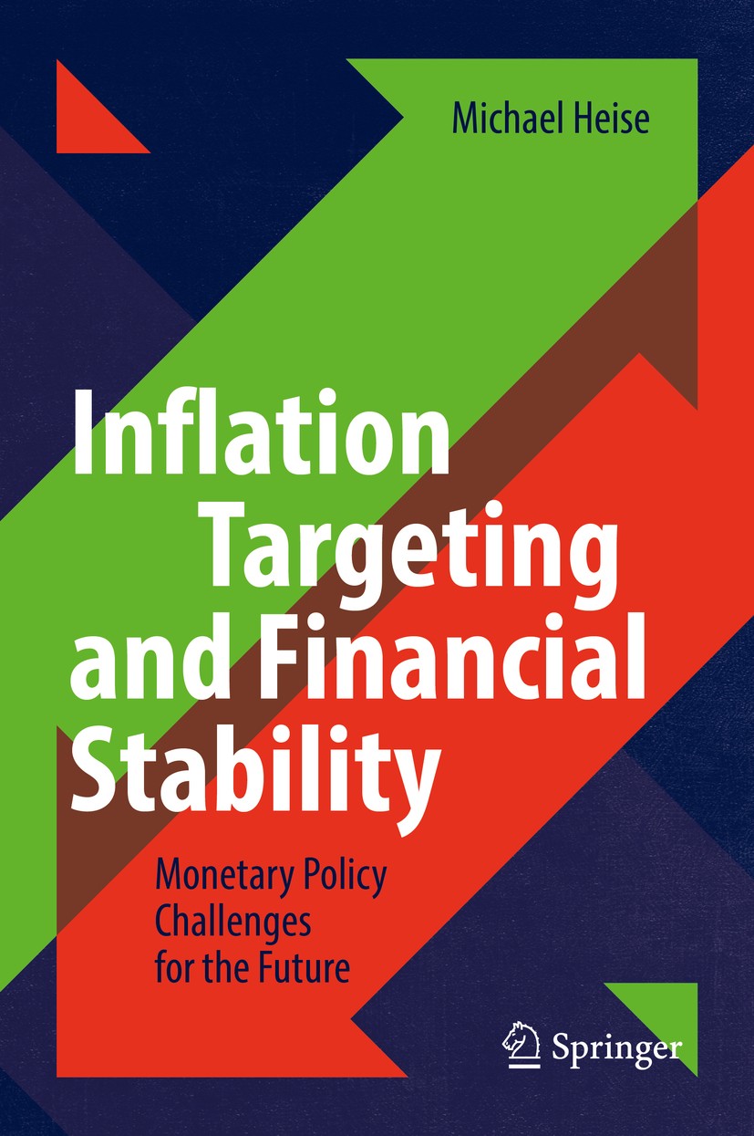 Titlebook: Inflation Targeting and Financial Stability; Monetary Policy Chal Michael Heise Book 2019 Springer Nature Switzerland AG 2019 Monetary Poli Titlebook: Inflation Targeting and Financial Stability; Monetary Policy Chal Michael Heise Book 2019 Springer Nature Switzerland AG 2019 Monetary Poli
