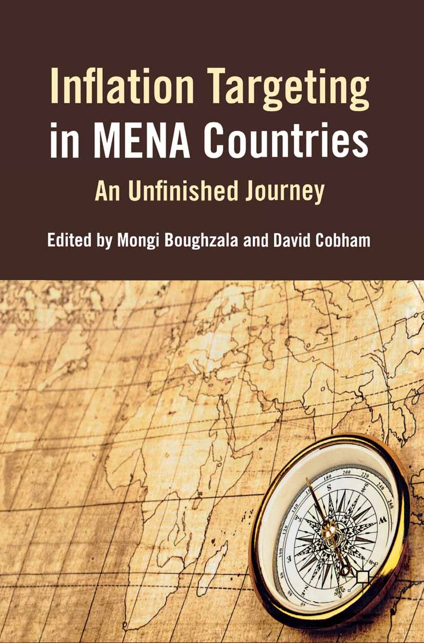 Titlebook: Inflation Targeting in MENA Countries; An Unfinished Journe Mongi Boughzala (Professor of Economics),David Cob Book 2011 Palgrave Macmillan Titlebook: Inflation Targeting in MENA Countries; An Unfinished Journe Mongi Boughzala (Professor of Economics),David Cob Book 2011 Palgrave Macmillan