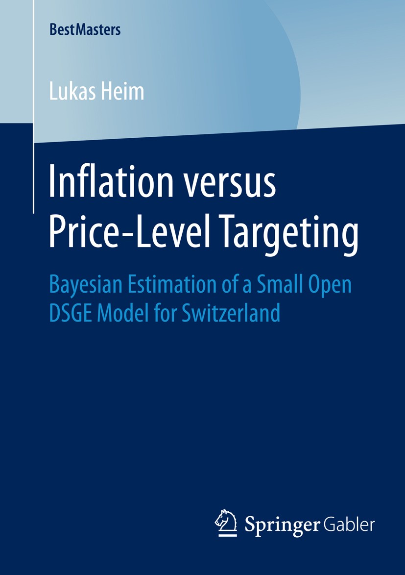 Titlebook: Inflation versus Price-Level Targeting; Bayesian Estimation Lukas Heim Book 2015 Springer Fachmedien Wiesbaden 2015 Bayesian Estimation.Co Titlebook: Inflation versus Price-Level Targeting; Bayesian Estimation Lukas Heim Book 2015 Springer Fachmedien Wiesbaden 2015 Bayesian Estimation.Co