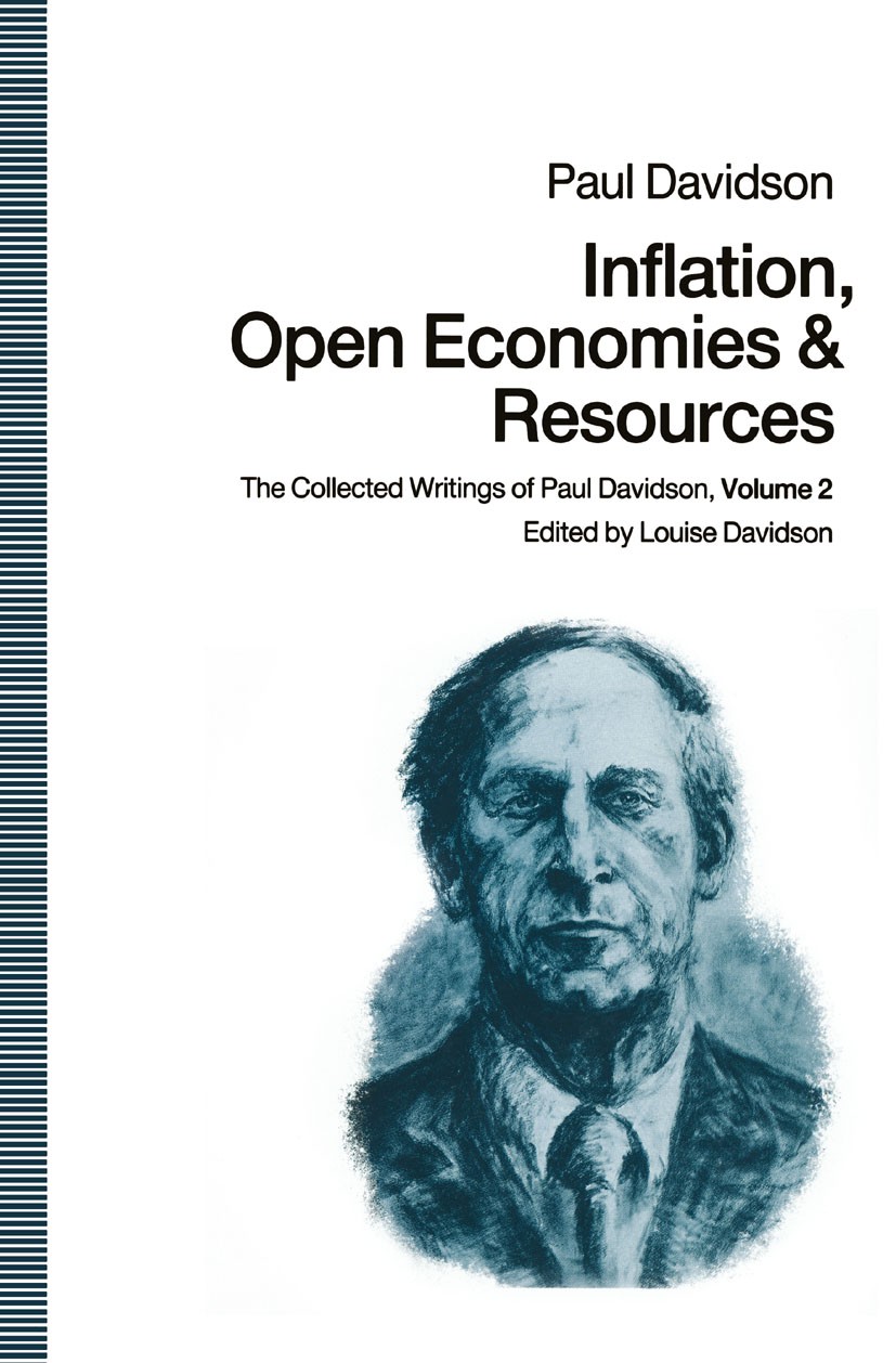 Titlebook: Inflation, Open Economies and Resources; The Collected Writin Paul Davidson,Louise Davidson Book 1991 Paul Davidson 1991 financial markets. Titlebook: Inflation, Open Economies and Resources; The Collected Writin Paul Davidson,Louise Davidson Book 1991 Paul Davidson 1991 financial markets.