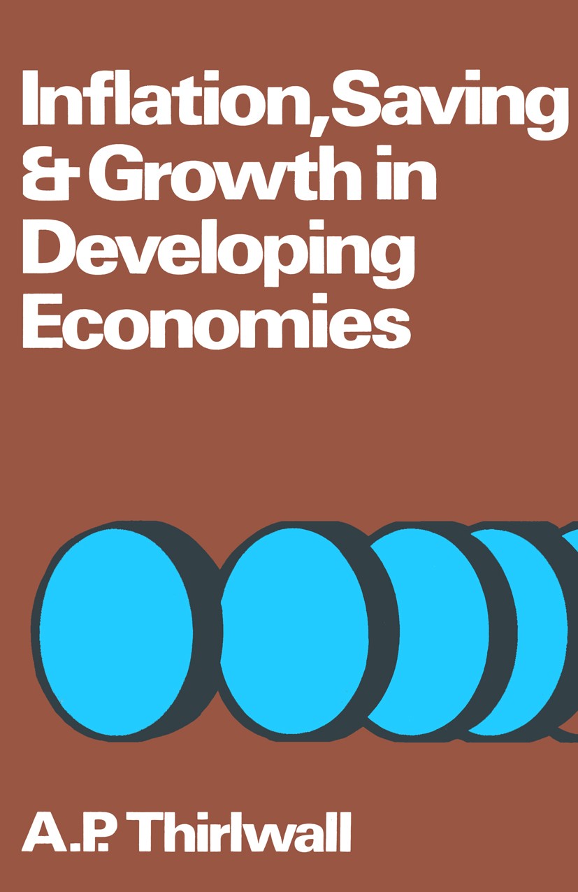 Titlebook: Inflation, Saving & Growth in Developing Economies; A. P. Thirlwall Textbook 1974Latest edition Macmillan Publishers Limited 1974 Developi Titlebook: Inflation, Saving & Growth in Developing Economies; A. P. Thirlwall Textbook 1974Latest edition Macmillan Publishers Limited 1974 Developi