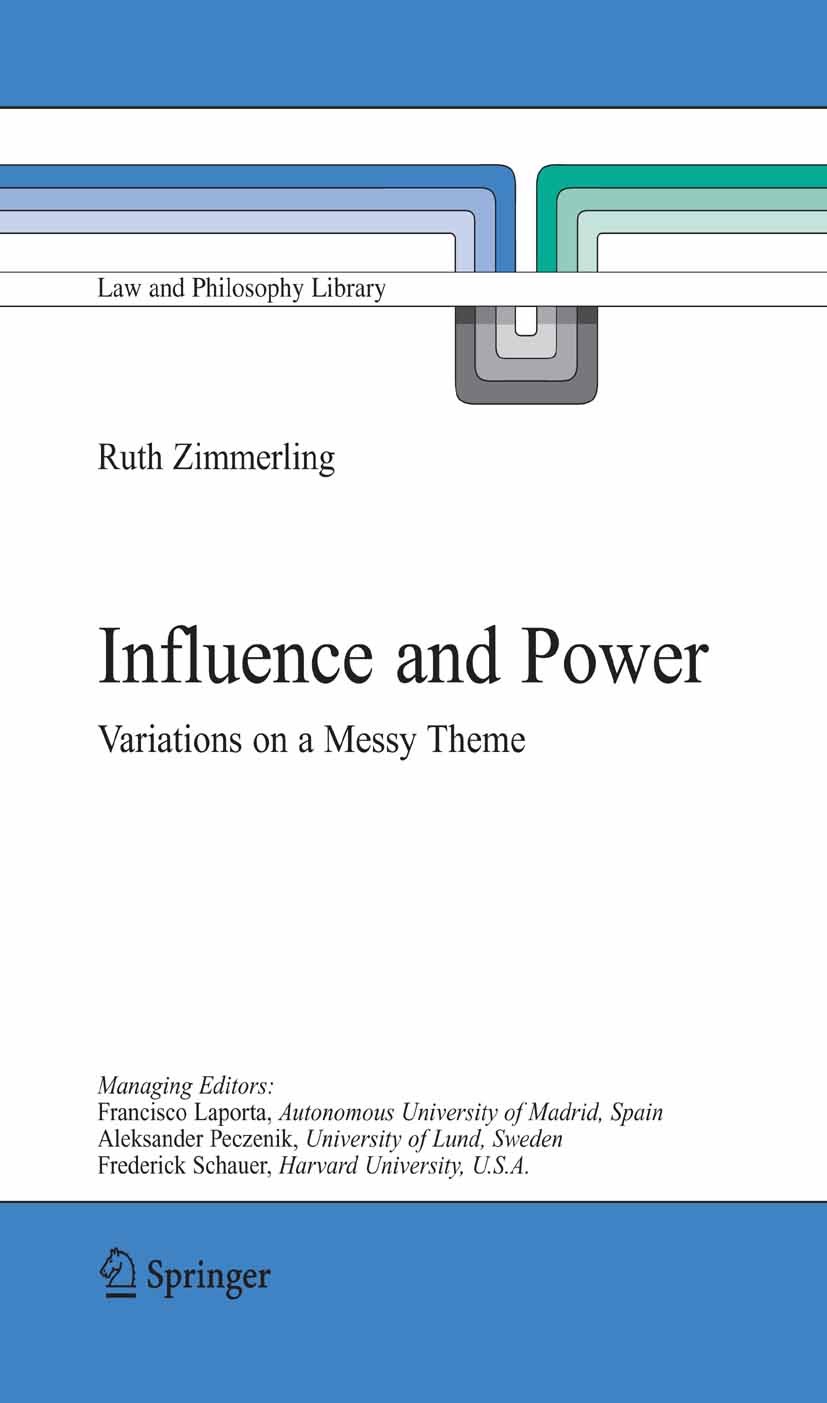 Titlebook: Influence and Power; Variations on a Mess Ruth Zimmerling Book 2005 Springer Science+Business Media B.V. 2005 Max Weber.Reichsrechnungslegu Titlebook: Influence and Power; Variations on a Mess Ruth Zimmerling Book 2005 Springer Science+Business Media B.V. 2005 Max Weber.Reichsrechnungslegu