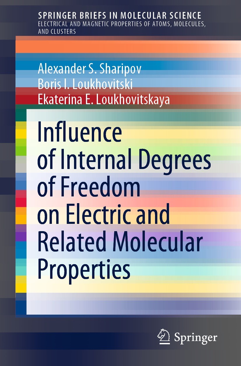 Titlebook: Influence of Internal Degrees of Freedom on Electric and Related Molecular Properties; Alexander S. Sharipov,Boris I. Loukhovitski,Ekater Titlebook: Influence of Internal Degrees of Freedom on Electric and Related Molecular Properties; Alexander S. Sharipov,Boris I. Loukhovitski,Ekater