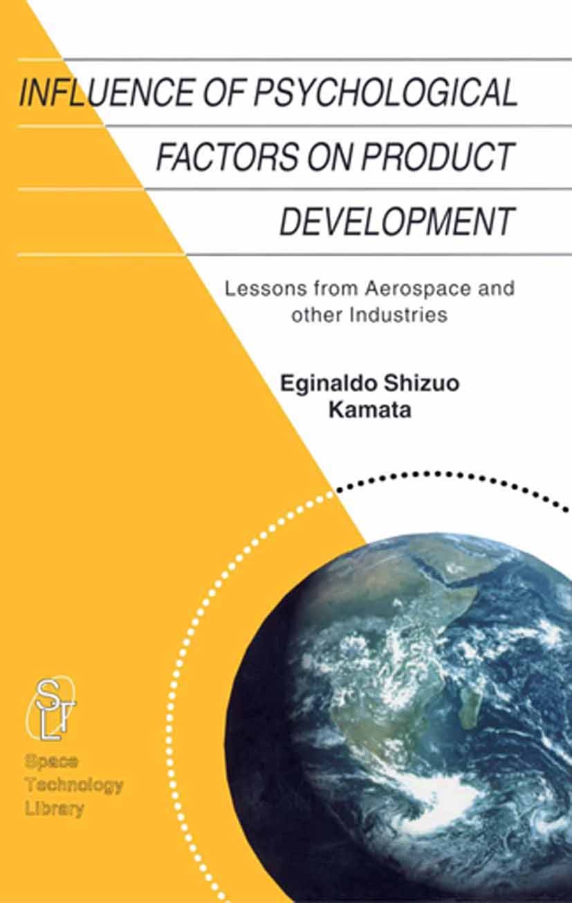 Titlebook: Influence of Psychological Factors on Product Development; Lessons from Aerospa Eginaldo Shizuo Kamata Book 2002 Springer Science+Business Titlebook: Influence of Psychological Factors on Product Development; Lessons from Aerospa Eginaldo Shizuo Kamata Book 2002 Springer Science+Business