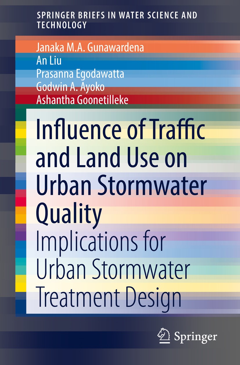 Titlebook: Influence of Traffic and Land Use on Urban Stormwater Quality; Implications for Urb Janaka M.A. Gunawardena,An Liu,Ashantha Goonetille Book Titlebook: Influence of Traffic and Land Use on Urban Stormwater Quality; Implications for Urb Janaka M.A. Gunawardena,An Liu,Ashantha Goonetille Book