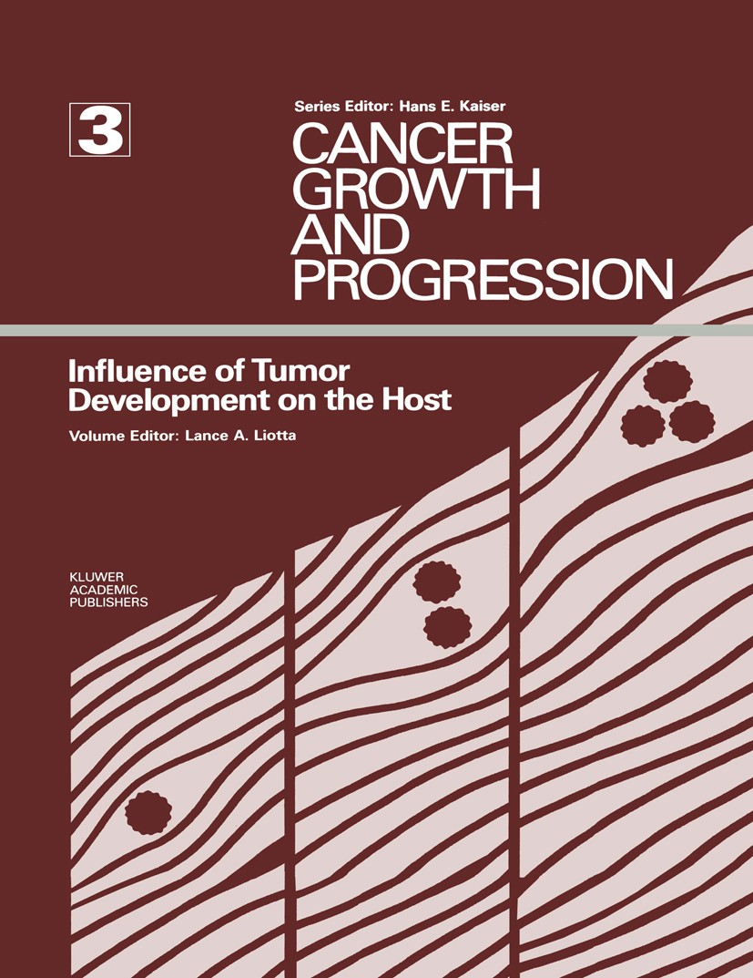 Titlebook: Influence of Tumor Development on the Host; Lance A. Liotta Book 1989 Kluwer Academic Publishers 1989 DNA.Tumor.cancer.cell.metastasis.tum Titlebook: Influence of Tumor Development on the Host; Lance A. Liotta Book 1989 Kluwer Academic Publishers 1989 DNA.Tumor.cancer.cell.metastasis.tum