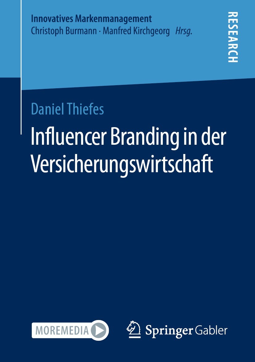 Titlebook: Influencer Branding in der Versicherungswirtschaft; Daniel Thiefes Book 2022 Der/die Herausgeber bzw. der/die Autor(en), exklusiv lizenzie Titlebook: Influencer Branding in der Versicherungswirtschaft; Daniel Thiefes Book 2022 Der/die Herausgeber bzw. der/die Autor(en), exklusiv lizenzie