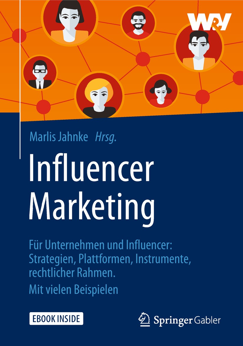 Titlebook: Influencer Marketing; Für Unternehmen und Marlis Jahnke Book 20181st edition Springer Fachmedien Wiesbaden GmbH, ein Teil von Springer Nat Titlebook: Influencer Marketing; Für Unternehmen und Marlis Jahnke Book 20181st edition Springer Fachmedien Wiesbaden GmbH, ein Teil von Springer Nat