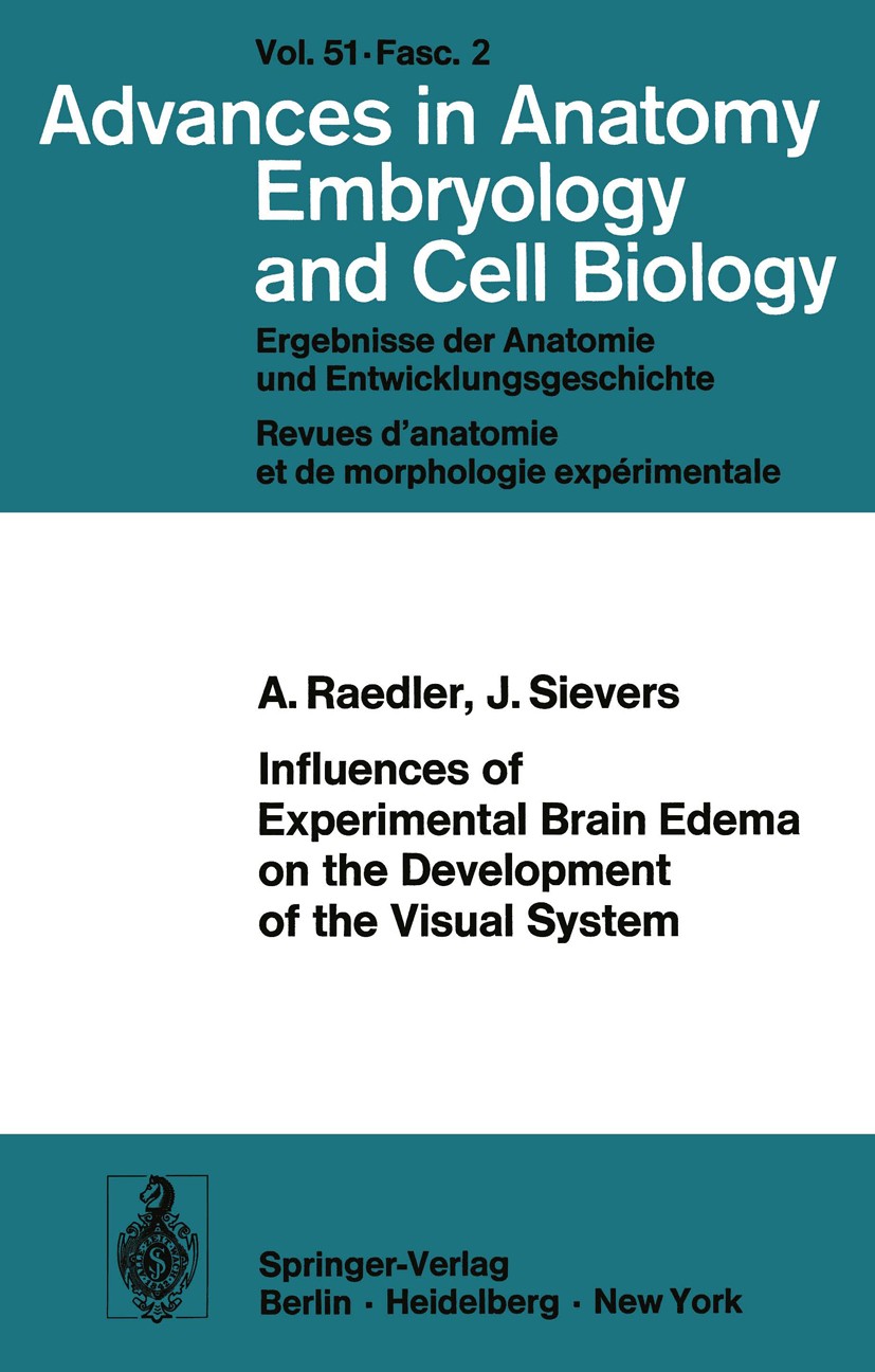 Titlebook: Influences of Experimental Brain Edema on the Development of the Visual System; Andreas Raedler,Jobst Sievers Book 1975 The Editor(s) (if Titlebook: Influences of Experimental Brain Edema on the Development of the Visual System; Andreas Raedler,Jobst Sievers Book 1975 The Editor(s) (if