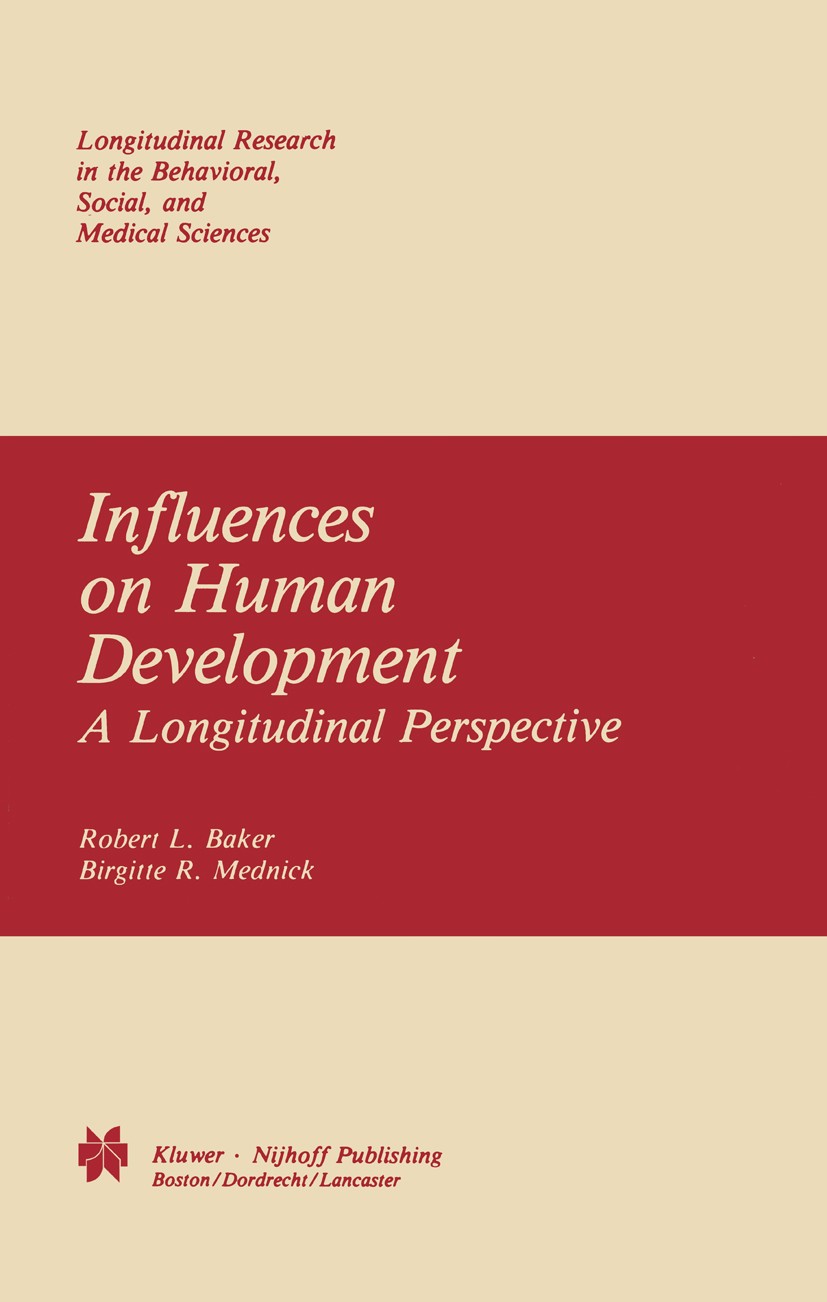 Titlebook: Influences on Human Development; A Longitudinal Persp Robert L. Baker,Birgitte R. Mednick Book 1984 Springer Science+Business Media Dordrec Titlebook: Influences on Human Development; A Longitudinal Persp Robert L. Baker,Birgitte R. Mednick Book 1984 Springer Science+Business Media Dordrec