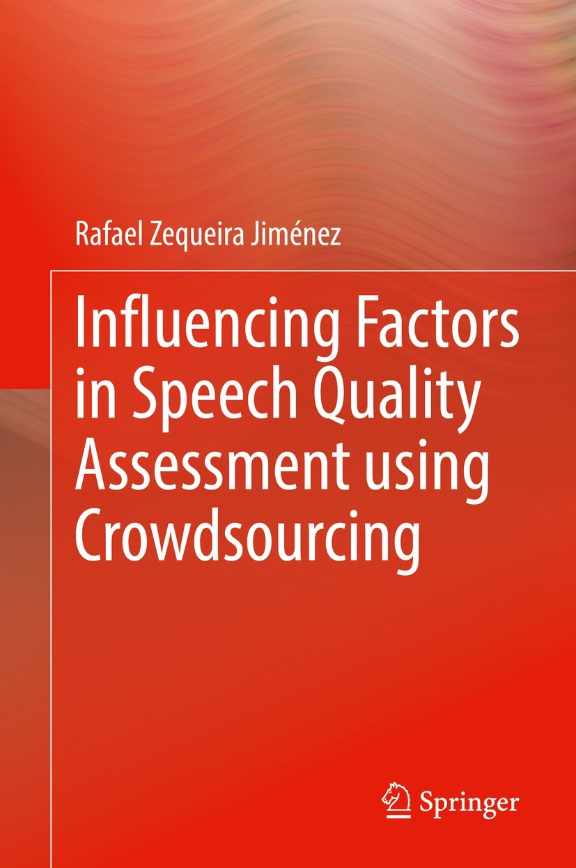 Titlebook: Influencing Factors in Speech Quality Assessment using Crowdsourcing; Rafael Zequeira Jiménez Book 2022 The Editor(s) (if applicable) and Titlebook: Influencing Factors in Speech Quality Assessment using Crowdsourcing; Rafael Zequeira Jiménez Book 2022 The Editor(s) (if applicable) and