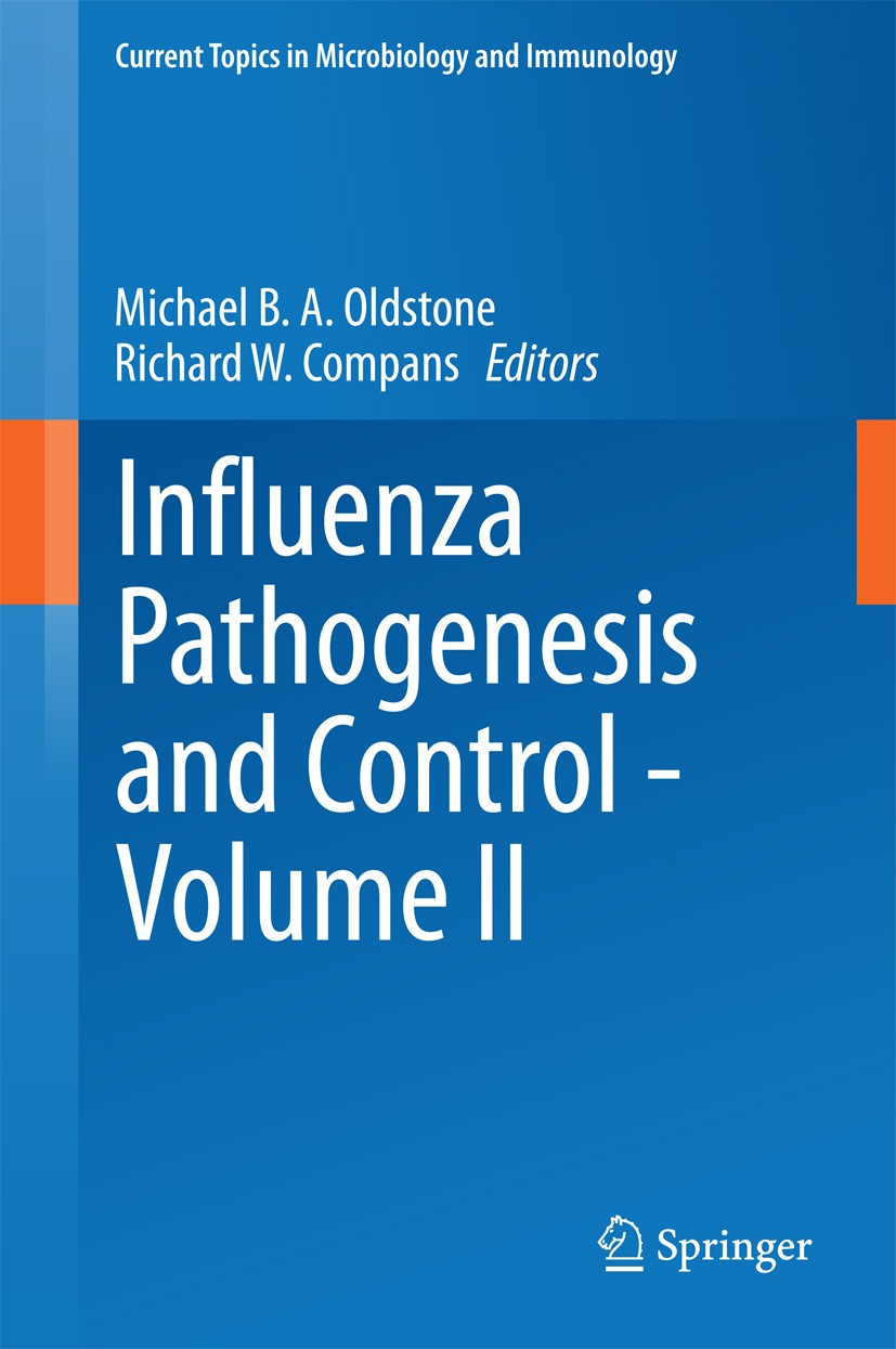 Titlebook: Influenza Pathogenesis and Control - Volume II; Michael B. A. Oldstone,Richard W. Compans Book 2015 The Editor(s) (if applicable) and The Titlebook: Influenza Pathogenesis and Control - Volume II; Michael B. A. Oldstone,Richard W. Compans Book 2015 The Editor(s) (if applicable) and The