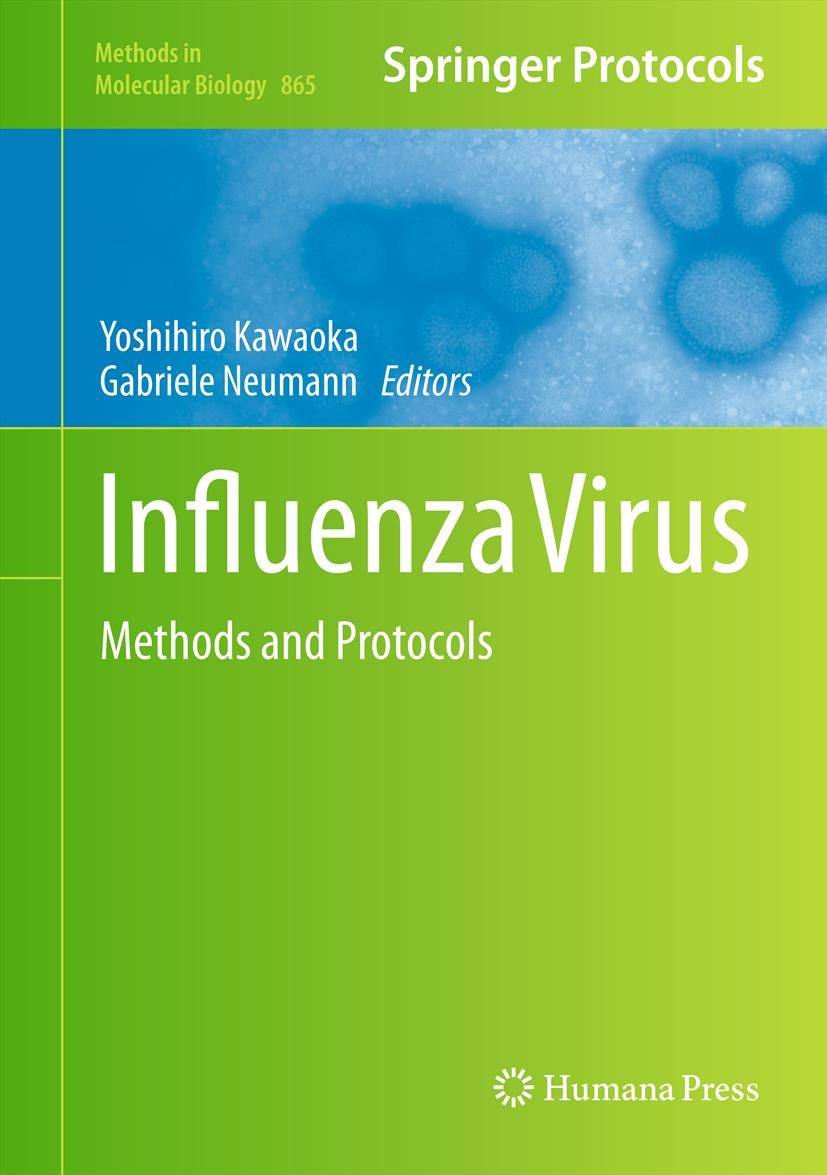 Titlebook: Influenza Virus; Methods and Protocol Yoshihiro Kawaoka,Gabriele Neumann Book 2012 Springer Science+Business Media, LLC 2012 antigenic char Titlebook: Influenza Virus; Methods and Protocol Yoshihiro Kawaoka,Gabriele Neumann Book 2012 Springer Science+Business Media, LLC 2012 antigenic char