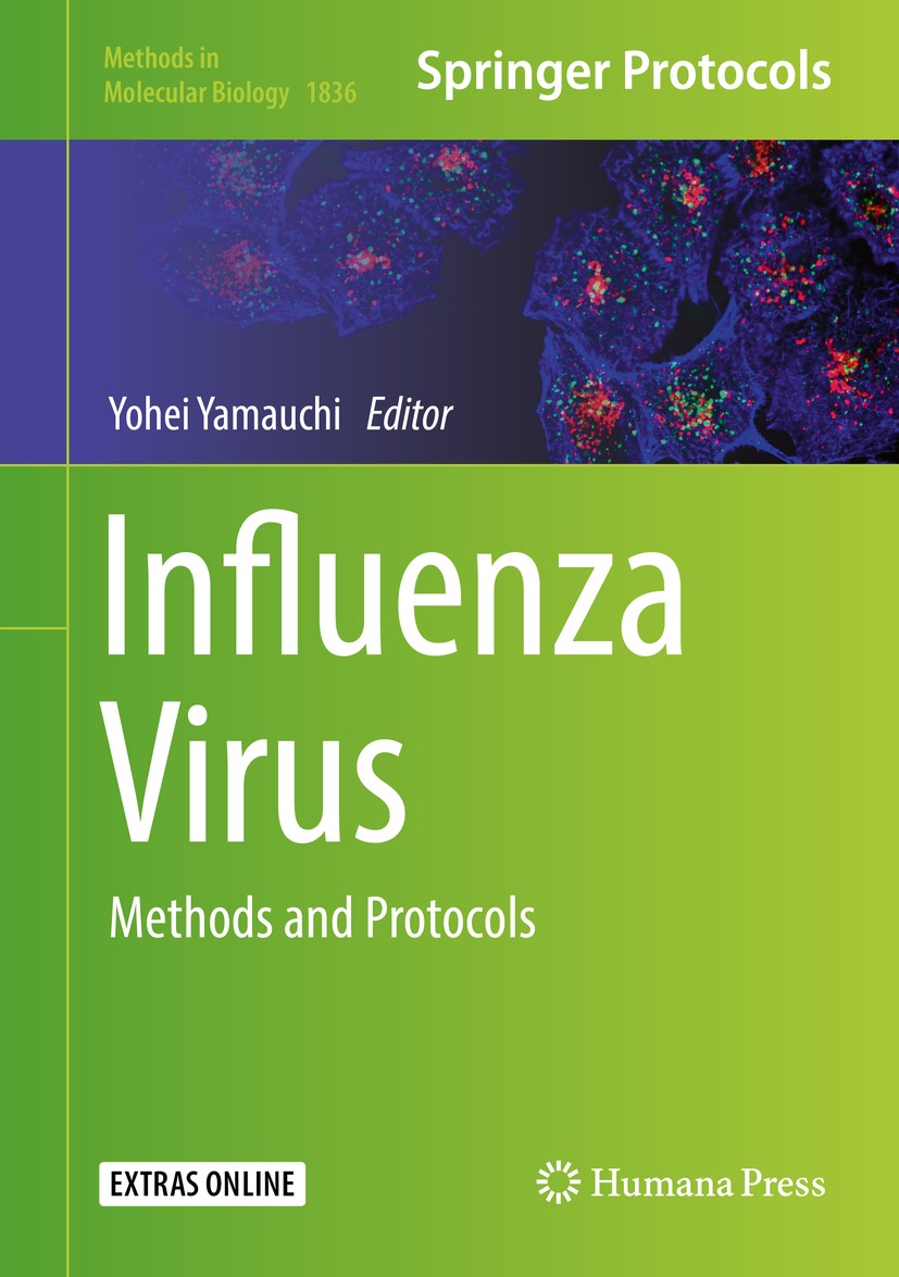 Titlebook: Influenza Virus; Methods and Protocol Yohei Yamauchi Book 2018 Springer Science+Business Media, LLC, part of Springer Nature 2018 Vaccine d Titlebook: Influenza Virus; Methods and Protocol Yohei Yamauchi Book 2018 Springer Science+Business Media, LLC, part of Springer Nature 2018 Vaccine d