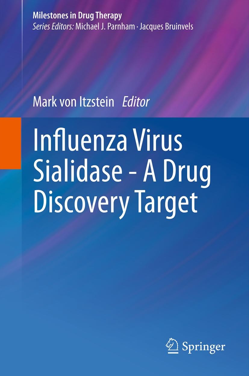 Titlebook: Influenza Virus Sialidase - A Drug Discovery Target; Mark Itzstein Book 2012 Springer Basel AG 2012 Avian influenza.Drug design.Infectious Titlebook: Influenza Virus Sialidase - A Drug Discovery Target; Mark Itzstein Book 2012 Springer Basel AG 2012 Avian influenza.Drug design.Infectious