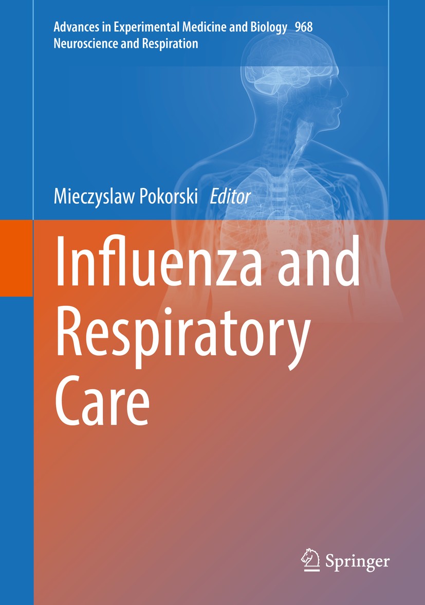 Titlebook: Influenza and Respiratory Care; Mieczyslaw Pokorski Book 2017 Springer International Publishing AG 2017 Influenza.Immune Response.Vaccinat Titlebook: Influenza and Respiratory Care; Mieczyslaw Pokorski Book 2017 Springer International Publishing AG 2017 Influenza.Immune Response.Vaccinat