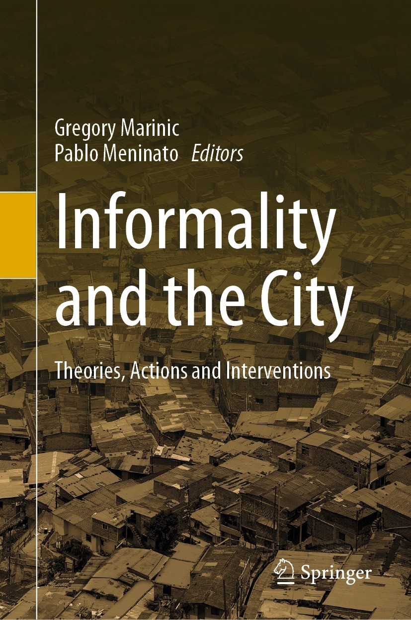 Titlebook: Informality and the City; Theories, Actions an Gregory Marinic,Pablo Meninato Book 2022 The Editor(s) (if applicable) and The Author(s), un Titlebook: Informality and the City; Theories, Actions an Gregory Marinic,Pablo Meninato Book 2022 The Editor(s) (if applicable) and The Author(s), un