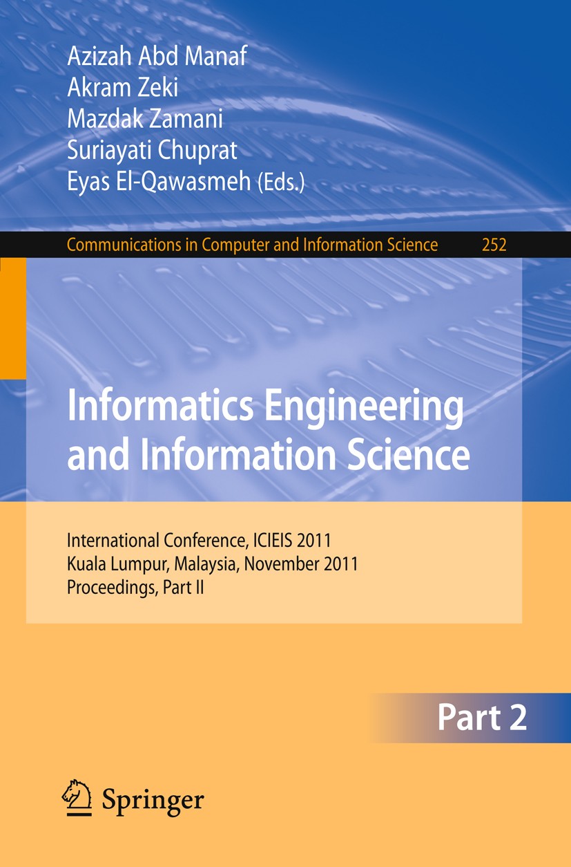 Titlebook: Informatics Engineering and Information Science, Part II; International Confer Azizah Abd Manaf,Akram Zeki,Eyas El-Qawasmeh Conference proc Titlebook: Informatics Engineering and Information Science, Part II; International Confer Azizah Abd Manaf,Akram Zeki,Eyas El-Qawasmeh Conference proc