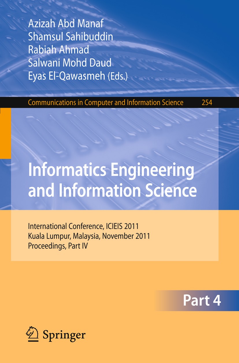 Titlebook: Informatics Engineering and Information Science, Part IV; International Confer Azizah Abd Manaf,Shamsul Sahibuddin,Eyas El-Qawasm Conferenc Titlebook: Informatics Engineering and Information Science, Part IV; International Confer Azizah Abd Manaf,Shamsul Sahibuddin,Eyas El-Qawasm Conferenc