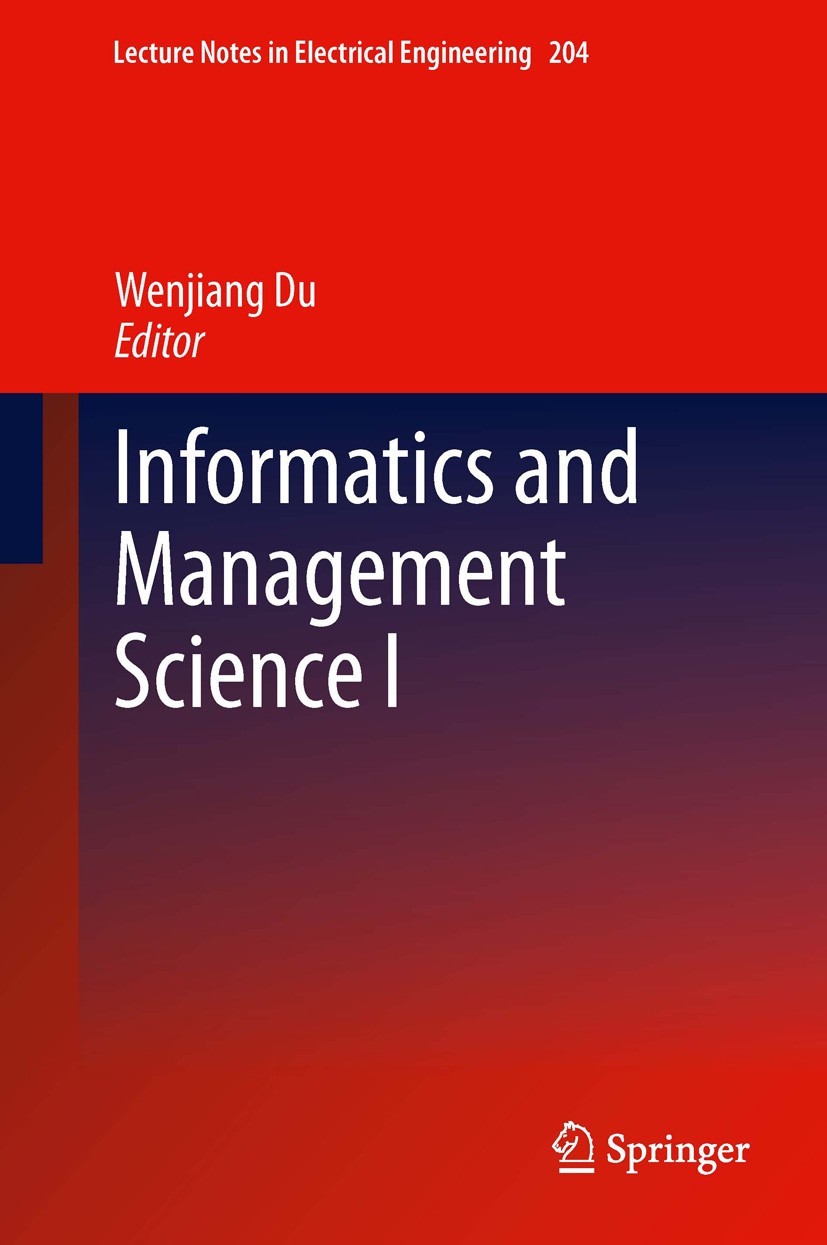 Titlebook: Informatics and Management Science I; Wenjiang Du Conference proceedings 2013 Springer-Verlag London 2013 2012 International Conference on Titlebook: Informatics and Management Science I; Wenjiang Du Conference proceedings 2013 Springer-Verlag London 2013 2012 International Conference on