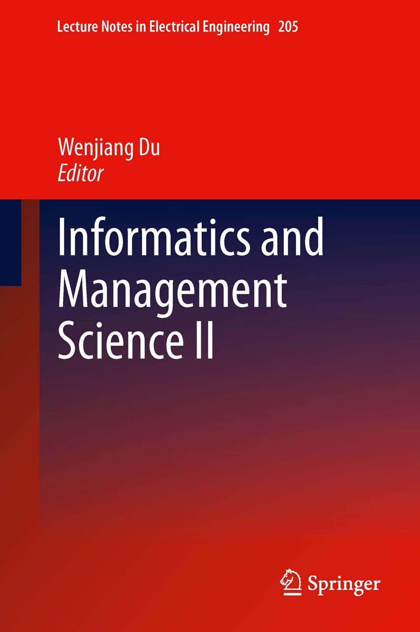 Titlebook: Informatics and Management Science II; Wenjiang Du Conference proceedings 2013 Springer-Verlag London 2013 Informatics and Management Scie Titlebook: Informatics and Management Science II; Wenjiang Du Conference proceedings 2013 Springer-Verlag London 2013 Informatics and Management Scie
