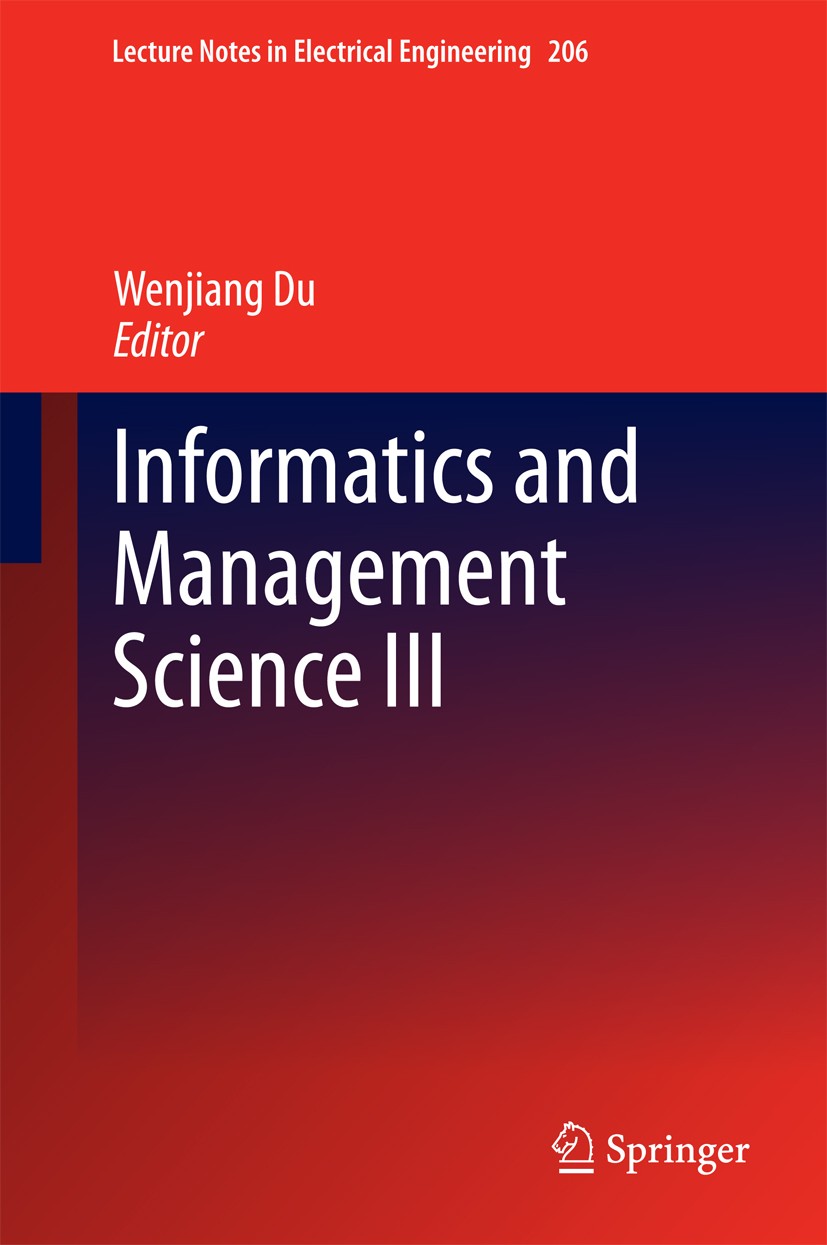 Titlebook: Informatics and Management Science III; Wenjiang Du Conference proceedings 2013 Springer-Verlag London 2013 Informatics and Management Sci Titlebook: Informatics and Management Science III; Wenjiang Du Conference proceedings 2013 Springer-Verlag London 2013 Informatics and Management Sci
