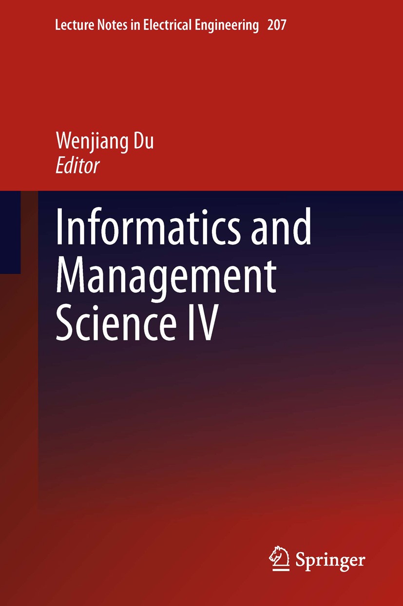 Titlebook: Informatics and Management Science IV; Wenjiang Du Conference proceedings 2013 Springer-Verlag London 2013 Informatics and Management Scie Titlebook: Informatics and Management Science IV; Wenjiang Du Conference proceedings 2013 Springer-Verlag London 2013 Informatics and Management Scie