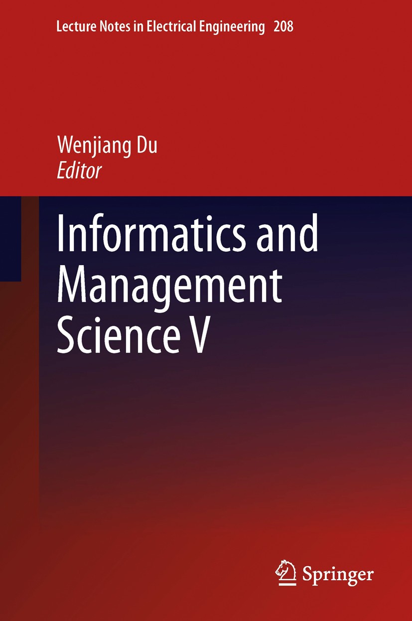 Titlebook: Informatics and Management Science V; Wenjiang Du Conference proceedings 2013 Springer-Verlag London 2013 Informatics and Management Scien Titlebook: Informatics and Management Science V; Wenjiang Du Conference proceedings 2013 Springer-Verlag London 2013 Informatics and Management Scien