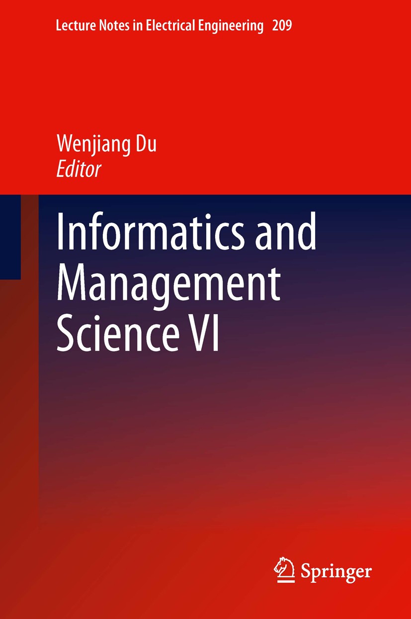 Titlebook: Informatics and Management Science VI; Wenjiang Du Conference proceedings 2013 Springer-Verlag London 2013 Informatics and Management Scie Titlebook: Informatics and Management Science VI; Wenjiang Du Conference proceedings 2013 Springer-Verlag London 2013 Informatics and Management Scie